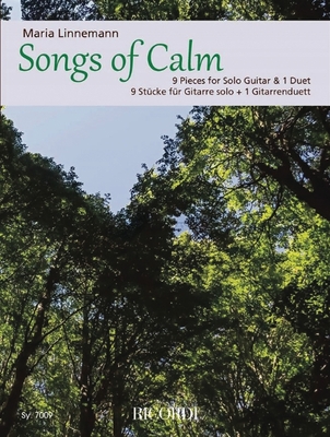 Songs of Calm 9 Pieces for Solo Guitar and 1 Duet by Maria Linnemann - Maria Linnemann