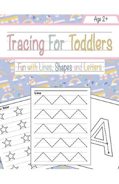 Tracing For Toddlers: Beginner to Tracing Lines, Shape & ABC Letters (Fun with lines, Shapes and Letters) - Maria G. Foster