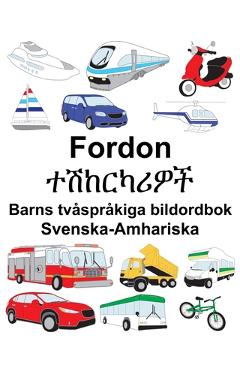 Coperta cărții 'Svenska-Amhariska Fordon/ተሽከርካሪዎች Barns tvåspråkiga bildordbok - Suzanne Carlson'