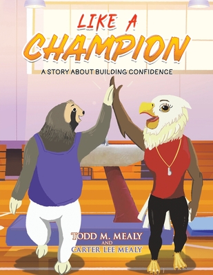 Like A Champion - Todd M. Mealy