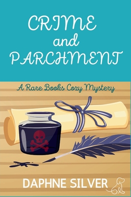 Crime and Parchment: A Rare Books Cozy Mystery - Daphne Silver