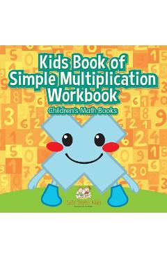 Coperta cărții 'Kids Book of Simple Multiplication Workbook Children's Math Books - Left Brain Kids'