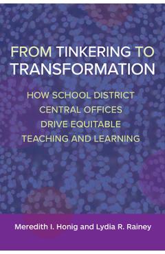 Coperta cărții 'From Tinkering to Transformation: How School District Central Offices Drive Equitable Teaching and Learning - Meredith'