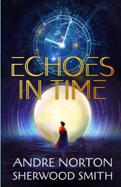 Poza produsului Echoes in Time - Andre Norton