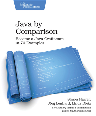 Java by Comparison: Become a Java Craftsman in 70 Examples - Simon Harrer