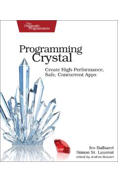 Coperta cărții 'Programming Crystal: Create High-Performance, Safe, Concurrent Apps - Ivo Balbaert'