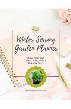 Coperta cărții 'Winter Sowing Garden Planner - Kim Lieske King'