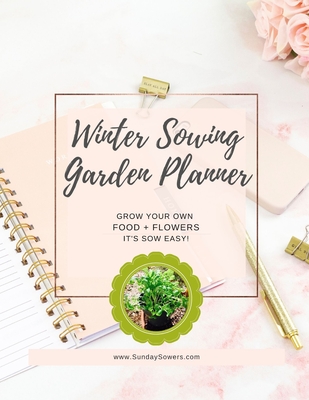 Winter Sowing Garden Planner - Kim Lieske King