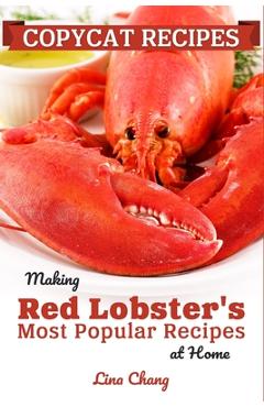 Poza produsului Copycat Recipes: Making Red Lobster's Most Popular Recipes at Home ***Black and White Edition*** - Lina Chang