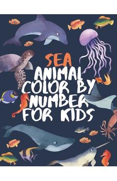 Sea Animal Color by Number for Kids: Coloring Activity Book for Kids - Laalpiran Publishing
