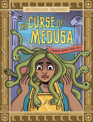 The Curse of Medusa: A Modern Graphic Greek Myth - Jessica Gunderson
