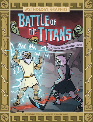 Battle of the Titans: A Modern Graphic Greek Myth - Stephanie Peters