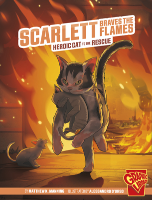 Scarlett Braves the Flames: Heroic Cat to the Rescue - Matthew K. Manning