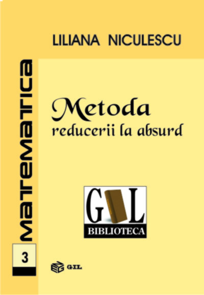 Matematica 3 - Metoda Reducerii La Absurd - Liliana Niculescu