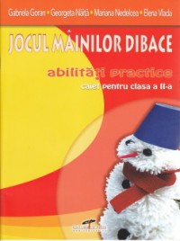 Coperta cărții 'Jocul Mainilor Dibace Abilitati Practice Cls 2 Caiet - Gabriela Goran'