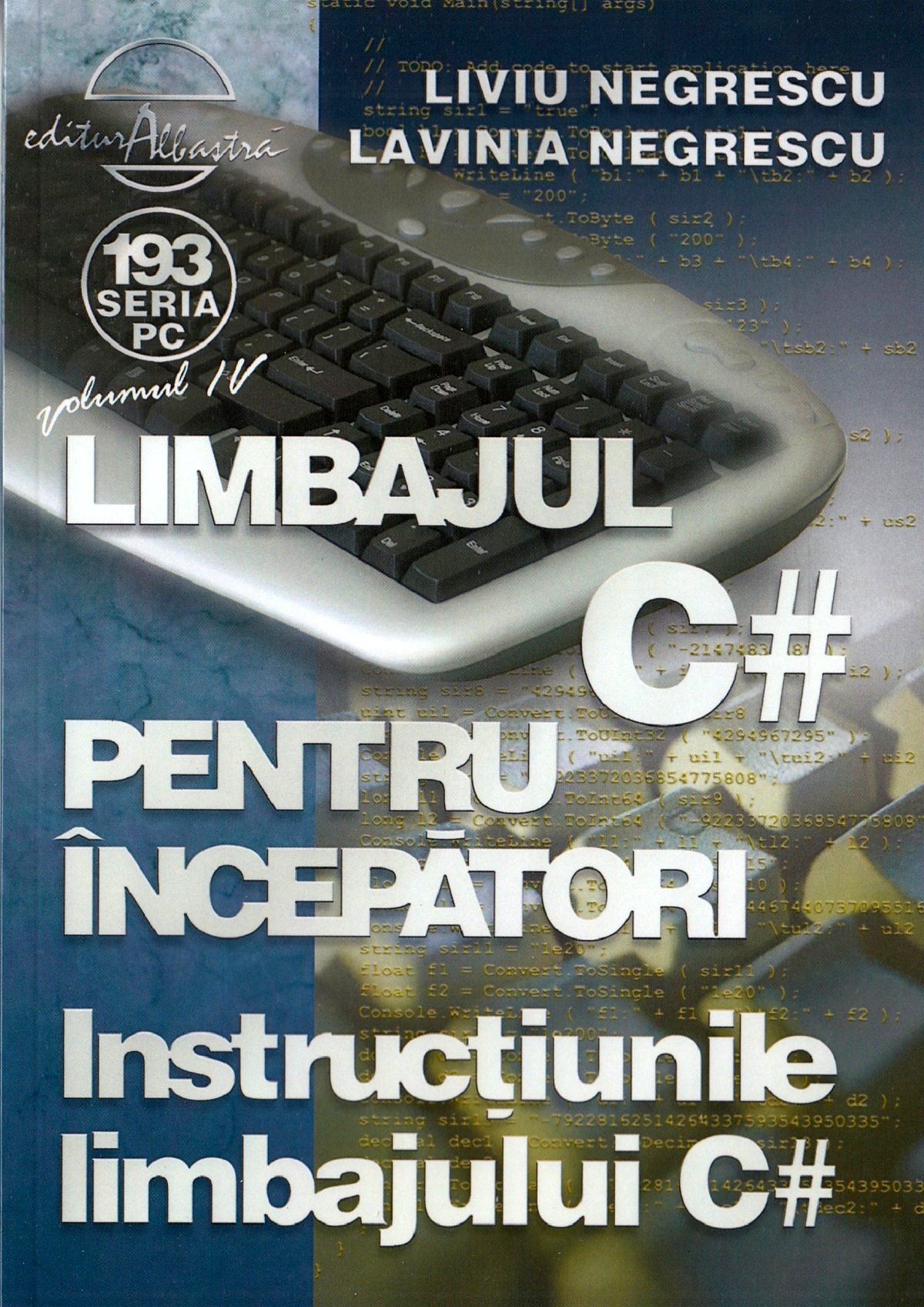 Limbajul C# pentru incepatori. Vol.4 - Liviu Negrescu, Lavinia Negrescu