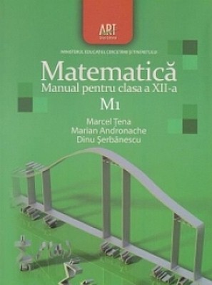 Manual matematica clasa 12 M1 - Marcel Tena, Marian Andronache