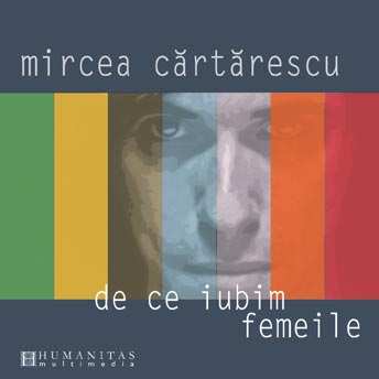 Coperta cărții 'Audiobook Cd De Ce Iubim Femeile - Mircea Cartarescu'