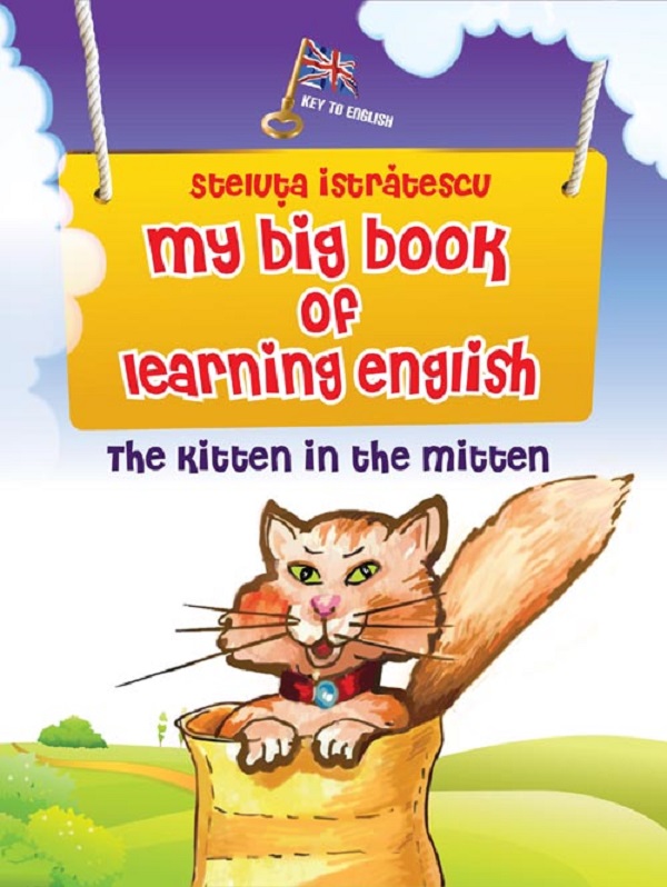The kitten in the mitten. My big book of learning english - Steluta Istratescu