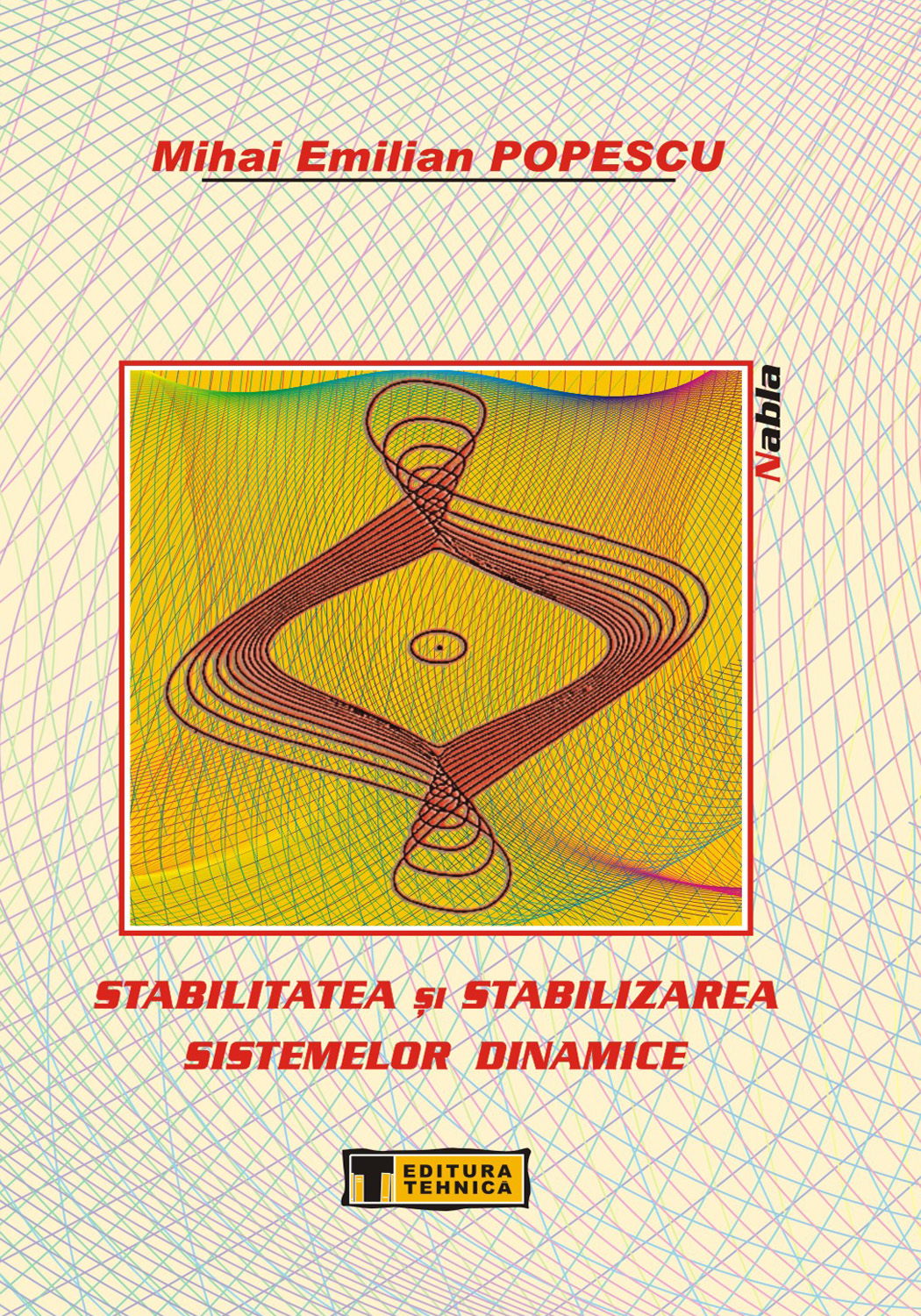 Stabilitatea si stabilizarea sistemelor dinamice - Mihai Emilian Popescu