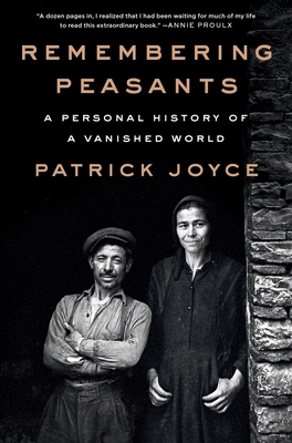 Remembering Peasants: A Personal History of a Vanished World - Patrick Joyce
