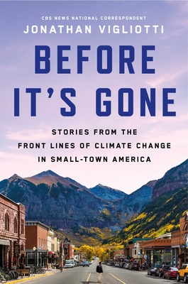 Before It's Gone: Stories from the Front Lines of Climate Change in Small Town America - Jonathan Vigliotti