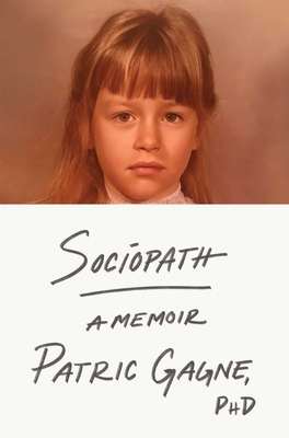 Sociopath: A Memoir - Patric Gagne