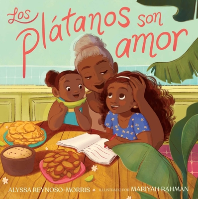 Los Plátanos Son Amor (Plátanos Are Love) - Alyssa Reynoso-morris