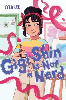 Gigi Shin Is Not a Nerd - Lyla Lee