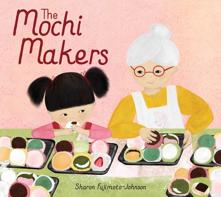 The Mochi Makers - Sharon Fujimoto-johnson