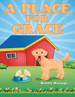 A Place for Grace - Delette Marengo