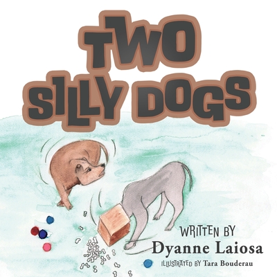 Two Silly Dogs - Dyanne Laiosa