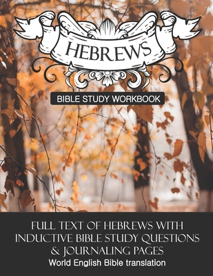 Hebrews Inductive Bible Study Workbook: Full text of Hebrews with inductive bible study questions - Daphne Cloverton