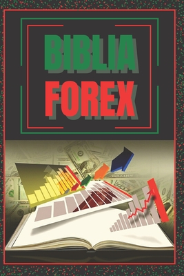 Biblia Forex: SUPER GUIA PODEROSA para volverte experto en FOREX! - Mentes Libres