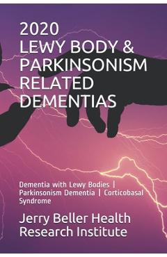 Coperta cărții 'Lewy Body & Parkinsonism Related Dementias: Dementia with Lewy Bodies - Parkinsonism Dementia - Corticobasal Syndrome -'
