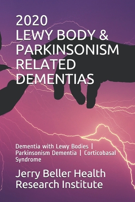 Lewy Body & Parkinsonism Related Dementias: Dementia with Lewy Bodies - Parkinsonism Dementia - Corticobasal Syndrome - Beller Health