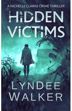 Coperta cărții 'Hidden Victims: A Nichelle Clarke Crime Thriller - Lyndee Walker'