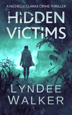 Coperta cărții 'Hidden Victims: A Nichelle Clarke Crime Thriller - Lyndee Walker'