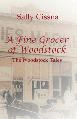 A Fine Grocer of Woodstock: The Woodstock Tales - Sally Cissna