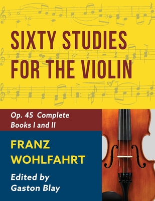 Franz Wohlfahrt - 60 Studies, Op. 45 Complete: Schirmer Library of Classics Volume 2046 (Schirmer's Library of Musical Classics) - Franz Wohlfahrt