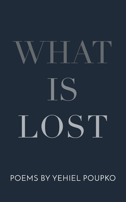 What Is Lost - Yehiel Poupko