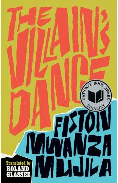 The Villain's Dance - Fiston Mwanza Mujila