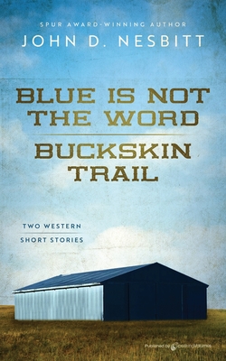 Blue Is Not the Word / Buckskin Trail - John D. Nesbitt