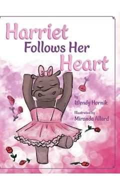 Coperta cărții 'Harriet Follows Her Heart - Wendy Hornik'