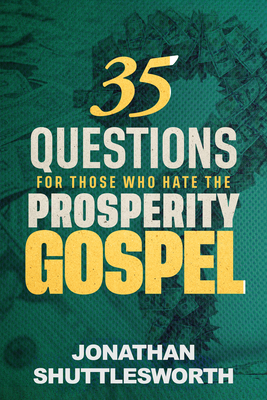 35 Questions for Those Who Hate the Prosperity Gospel - Jonathan Shuttlesworth