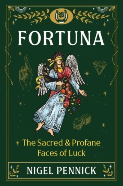 Fortuna: The Sacred and Profane Faces of Luck - Nigel Pennick