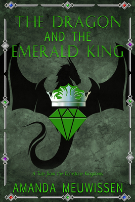 The Dragon and the Emerald King - Amanda Meuwissen