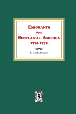 Emigrants from Scotland to America, 1774-1775 - Viola Root Cameron