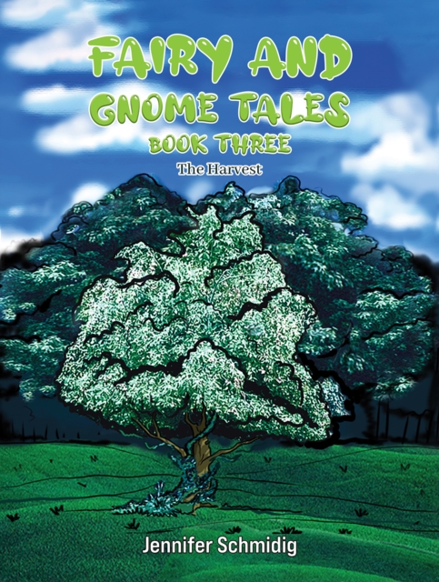 Fairy and Gnome Tales - Book Three - Jennifer Schmidig