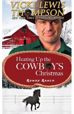 Heating Up the Cowboy's Christmas - Vicki Lewis Thompson